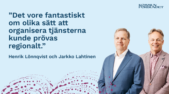 Det vore fantastiskt om olika sätt att organisera tjänsterna kunde prövas regionalt.