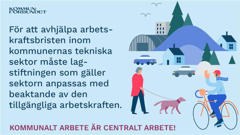 För att avhjälpa arbetskraftsbristen inom kommunernas tekniska sektor måste lagstiftningen som gäller sektorn anpassas med beaktande av den tillgängliga arbetskraften.